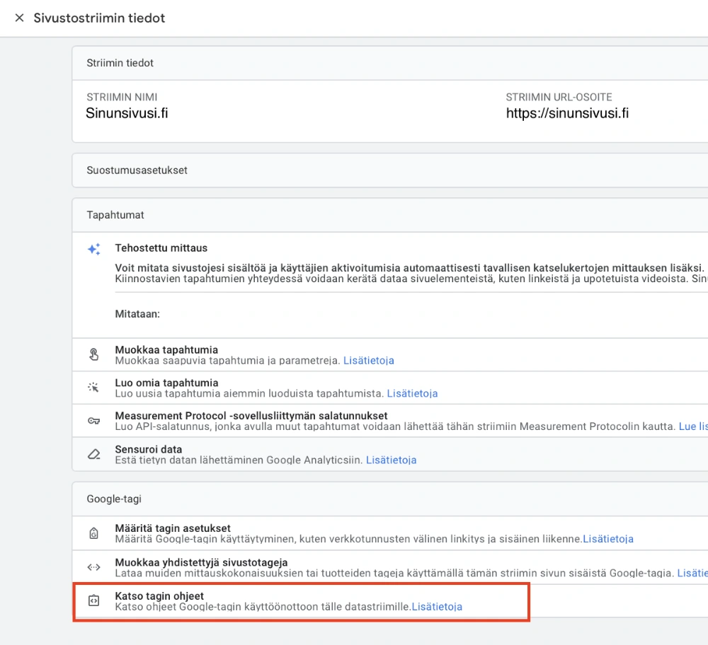 Google Analyticsin Sivustostriimin tiedot -kohdasta löydät tagin ohjeet.