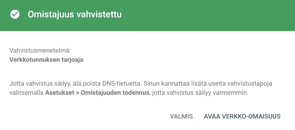 Kun verkkotunnuksesi omistajuus on vahvistettu Google Search Consolessa DNS -tietueiden avulla, saat siitä ilmoituksen.